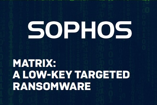 Sophos Report Matrix Ransomware