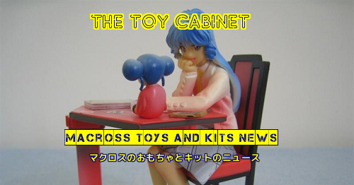 The Toy Cabinet - Macross Toys/Kits News