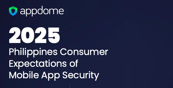 Appdome 2025 philippine consumer expectations of mobile app security