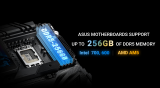 ASUS Intel 700 and 600, Plus AMD AM5 Motherboards Now Support 256GB of DDR5 Memory